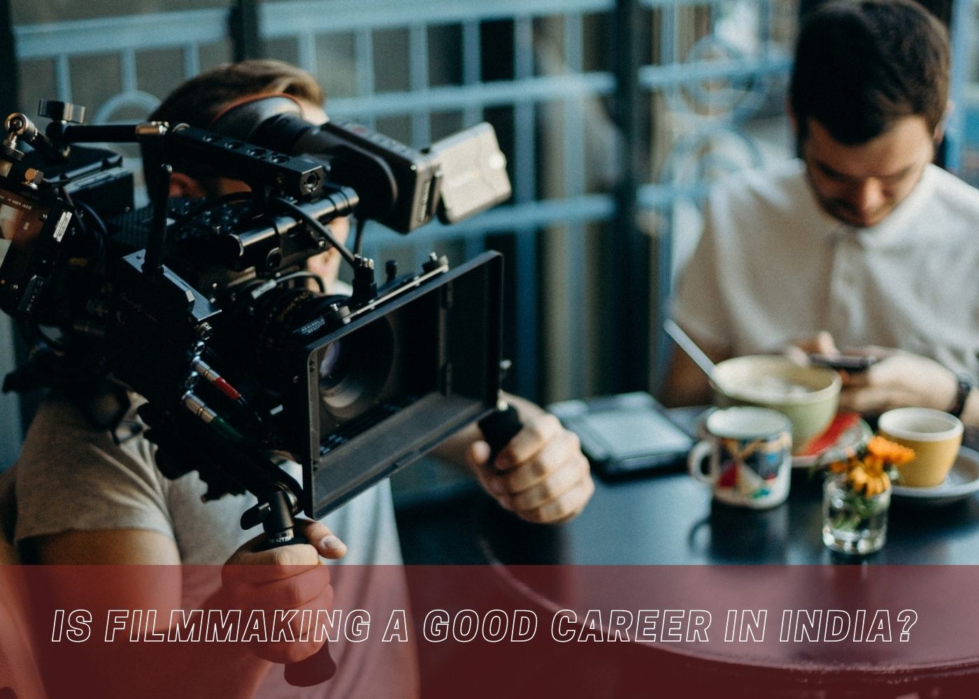 Is Filmmaking a Good Career in India? 